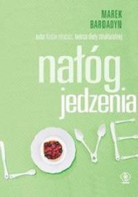 Nałóg jedzenia - Marek Bardadyn
