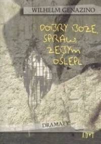 Dobry Boże, spraw, żebym oślepł - Wilhelm Genazino