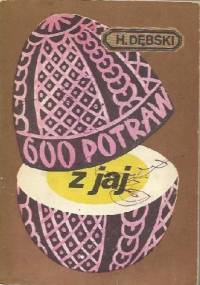 600 potraw z jaj - Henryk Dębski