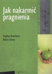 Jak nakarmić pragnienia - Stephen Arterburn, Debra Cherry