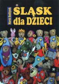 Śląsk dla dzieci + Kolorowanka Śląskie zwierzaki - Marek Szołtysek
