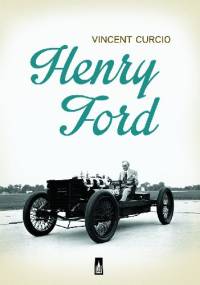 Henry Ford - Vincent Curcio