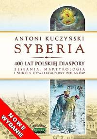 Syberia. 400 lat polskiej diaspory - Antoni Kuczyński