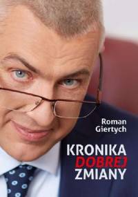 Kronika dobrej zmiany - Roman Giertych