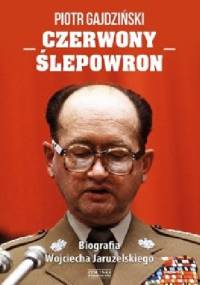 Czerwony Ślepowron. Biografia Wojciecha Jaruzelskiego - Piotr Gajdziński