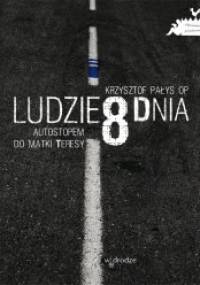 Ludzie 8 dnia. Autostopem do Matki Teresy - Krzysztof Pałys