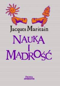 Nauka i mądrość - Jacques Maritain