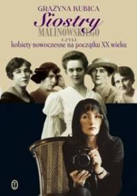 Siostry Malinowskiego czyli Kobiety nowoczesne na początku XX wieku - Grażyna Kubica