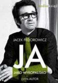 Ja jako wykopalisko - Jacek Fedorowicz