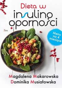 Dieta w insulinooporności - Magdalena Makarowska, Dominika Musiałowska