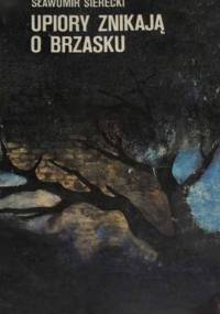Upiory znikają o brzasku - Sławomir Sierecki