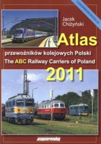 Atlas przewoźników kolejowych Polski 2011 - Jacek Chiżyński