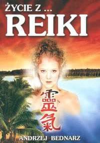 Życie z... Reiki - Andrzej Bednarz