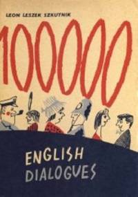 100000 English Dialogues - Leon Leszek Szkutnik