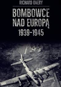 Bombowce nad Europą 1939-1945 - Richard J. Overy