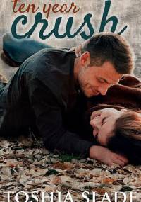 Ten Year Crush - Toshia Slade