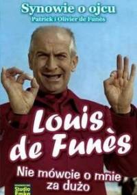 Louis de Funès: Nie mówcie o mnie za dużo - Patrick de Funès, Oliver de Funès