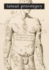 Tatuaż przestępcy - Cesare Lombroso