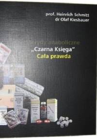 Sterydy anaboliczne "Czarna księga" Cała prawda - Heinrich Schmitt, Olaf Kiesbauer