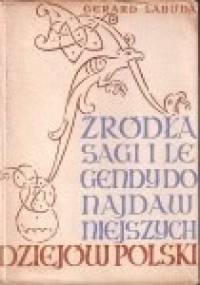Źródła, sagi i legendy do najdawniejszych dziejów Polski - Gerard Labuda