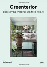 Greenterior: Plant Loving Creatives and Their Homes - Bart Kiggen, Magali Elali