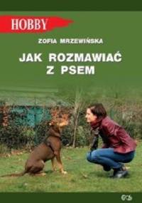 Jak rozmawiać z psem - Zofia Mrzewińska