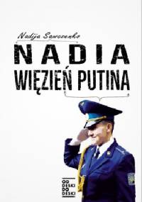 Nadia. Więzień Putina - Nadija Sawczenko