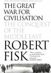 The Great War fot Civilisation - Robert Fisk
