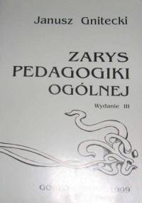 Zarys pedagogiki ogólnej - Janusz Gnitecki