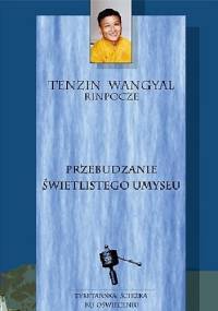 Przebudzenie świetlistego umysłu - Tenzig Wangyal