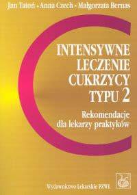 Intensywne leczenie cukrzycy typu 2 Rekomendacje dla lekarzy praktyków