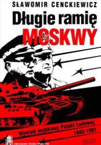 Długie ramię Moskwy. Wywiad wojskowy Polski Ludowej 1943–1991 (wprowadzenie do syntezy) - Sławomir Cenckiewicz