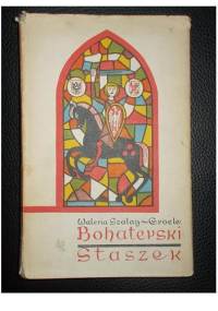 Bohaterski Staszek - Waleria Szalay-Groele
