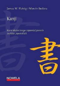 Kanji. Kurs skutecznego zapamiętywania znaków japońskich - James W. Heisig, Marcin Sudara