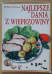 Najlepsze dania z wieprzowiny - Barbara Orlińska