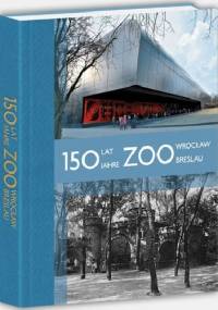 150 lat Zoo Wrocław - 150 Jahre ZOO Breslau - Leszek Solski, Harro Strehlow