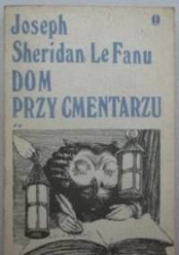 Dom przy cmentarzu. T.2 - Joseph Sheridan Le Fanu