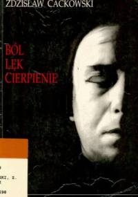 Ból, lęk, cierpienie - Zdzisław Cackowski