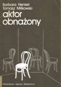 Aktor obnażony - Tomasz Miłkowski, Barbara Henkel