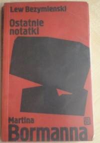 Ostatnie notatki Martina Bormanna - Lew Bezymienski