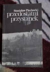 Przedostatni Przystanek - Stanisław Piechocki