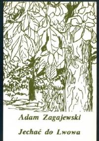 Jechać do Lwowa i inne wiersze - Adam Zagajewski