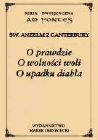 O prawdzie, O wolności woli, O upadku diabła - Anzelm z Canterbury