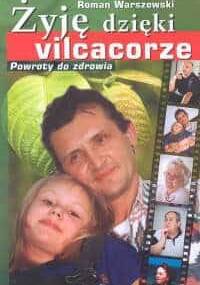 Żyję dzięki vilcacorze. Powroty do zdrowia. - Roman Warszewski