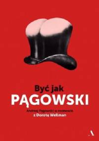 Być jak Pągowski - Dorota Wellman, Andrzej Pągowski