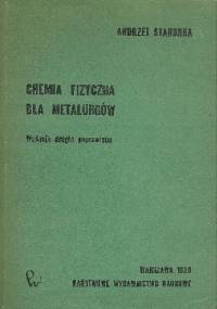 Chemia fizyczna dla metalurgów - Andrzej Staronka