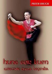 Hung Gar Kuen wiecznie żywa legenda - Piotr Osuch