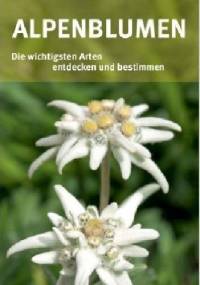 Alpenblumen. Die wichtigsten Arten entdecken und bestimmen - Helga Hofmann