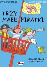 Trzy małe piratki - Emily Bolam, Georgie Adams