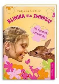 Klinika dla zwierząt. Na ratunek sarenkom - Tatjana Gessler
